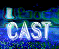 cast